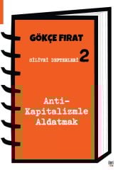 Silivri Defterleri-2: Anti-Kapitalizmle Aldatmak