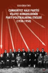 CHP Vilayet Kongrelerinin Parti Politikalarına Etkileri (1930-1950)