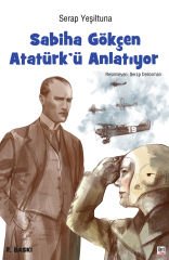 Sabiha Gökçen Atatürk’ü Anlatıyor