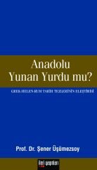 Anadolu Yunan Yurdu mu?