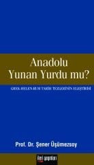 Anadolu Yunan Yurdu mu?