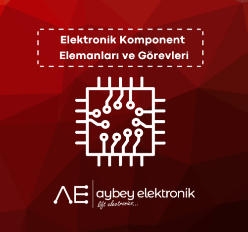 Elektronik Komponent Elemanları ve Görevleri