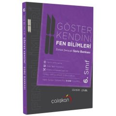 ÇALIŞKAN 6. SINIF FEN BİLİMLERİ GÖSTER KENDİNİ