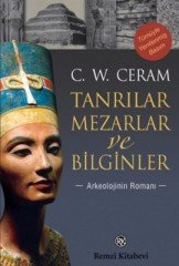 TANRILAR, MEZARLAR VE BİLGİNLER; ARKEOLOJİNİN ROMANI