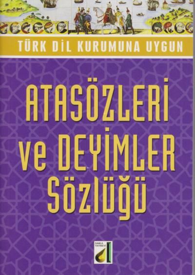 DAMLA YAYINEVİ ATASÖZLERİ VE DEYİMLER SÖZLÜĞÜ