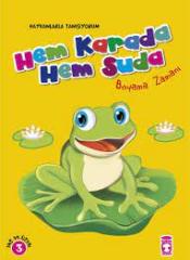 HEM KARADA HEM SUDA BOYAMA ZAMANI (3+YAŞ); HAYVANLARLA TANIŞIYORUM