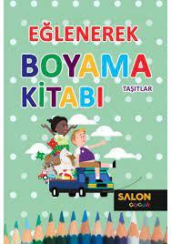 TAŞITLAR- EĞLENEREK BOYAMA KİTABI