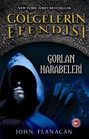 GÖLGELERİN EFENDİSİ 1;GORLAN HARABELERİ