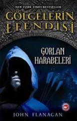 GÖLGELERİN EFENDİSİ 1;GORLAN HARABELERİ