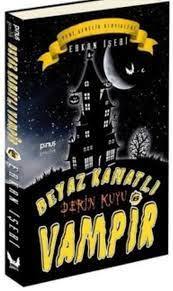 BEYAZ KANATLI VAMPİR 6 -DERİN KUYU