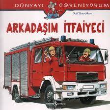 ARKADAŞIM İTFAİYECİ;DÜNYAYI ÖĞRENİYORUM