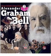 DÜNYAYI DEĞİŞTİREN MUHTEŞEM İNSANLAR: ALEXANDER GRAHAM BELL