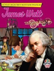 DÜNYAYI DEĞİŞTİREN MUHTEŞEM İNSANLAR: JAMES WATT
