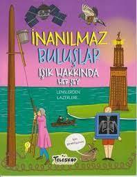 İNANILMAZ BULUŞLAR - IŞIK HAKKINDA HERŞEY