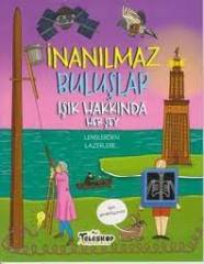 İNANILMAZ BULUŞLAR - IŞIK HAKKINDA HERŞEY