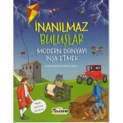 İNANILMAZ BULUŞLAR- MODERN DÜNYAYI İNŞA ETMEK