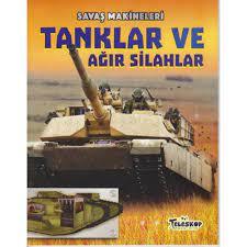 SAVAŞ MAKİNELERİ- TANKLAR VE AĞIR SİLAHLAR