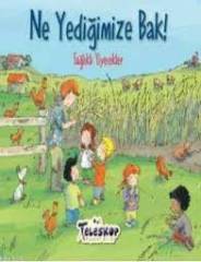 NE YEDİĞİMİZE BAK!;SAĞLIKLI YİYECEKLER