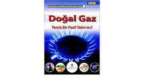 DÜNYA ENERJİ SORUNLARI- DOĞAL GAZ- TEMİZ BİR FOSİL YAKIT MI?