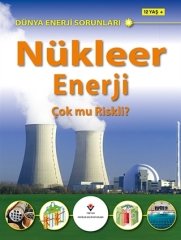 DÜNYA ENERJİ SORUNLARI- NÜKLEER ENERJİ ÇOK MU RİSKLİ?