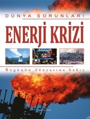 DÜNYA SORUNLARI- ENERJİ KRİZİ;BUGÜNÜN DÜNYASINA BAKIŞ