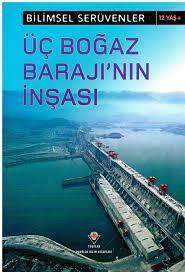 BİLİMSEL SERÜVENLER- ÜÇ BOĞAZ BARAJI'NIN İNŞASI
