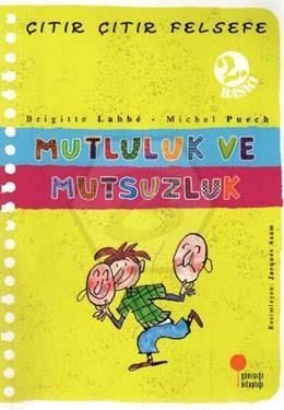 MUTLULUK VE MUTSUZLUK; ÇITIR ÇITIR FELSEFE 12