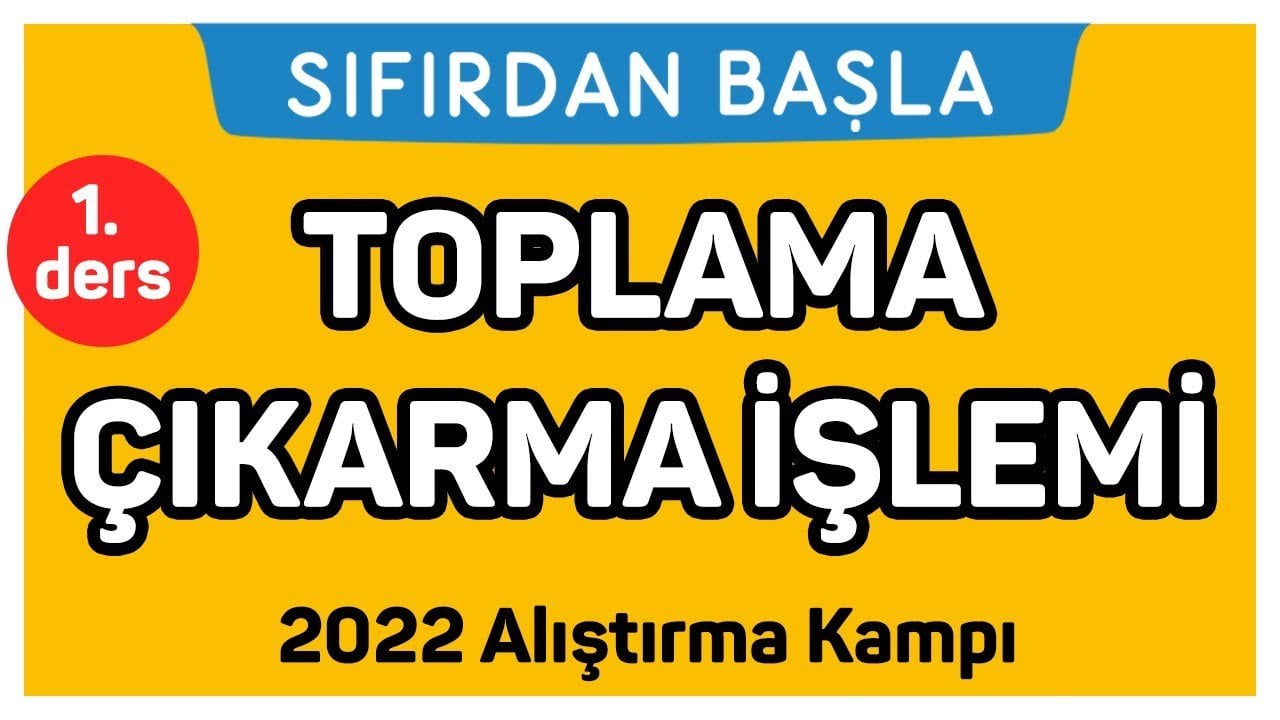1. Ders Toplama Çıkarma İşlemi