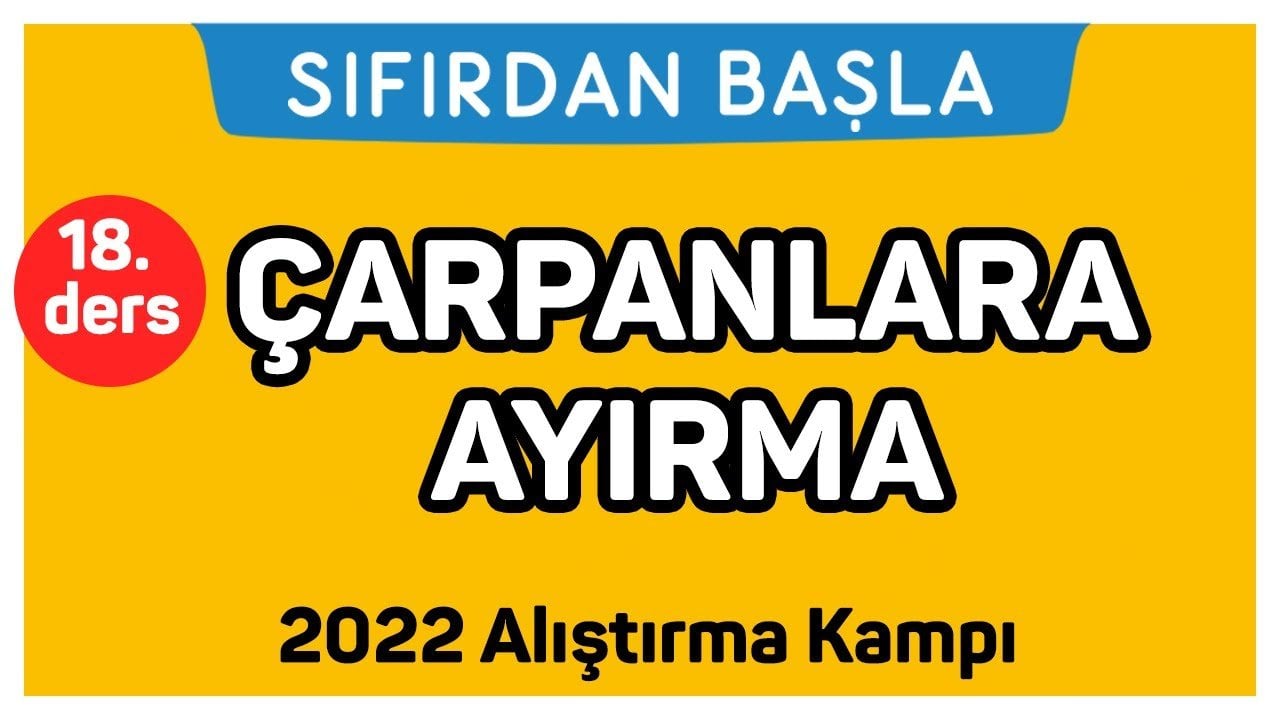 18. Ders Çarpanlarına Ayırma