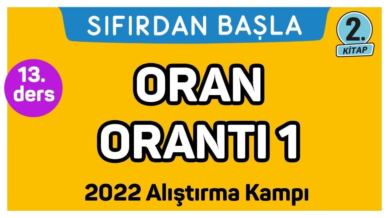 13. Ders Oran Orantı 1