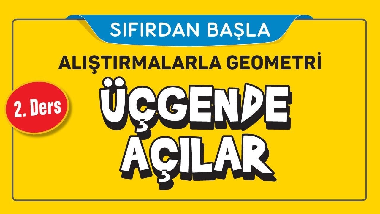 2. Ders Üçgende Açılar