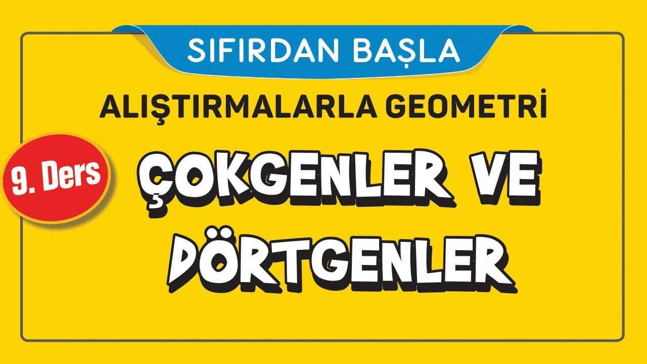 9. Ders Çokgenler ve Dörtgenler