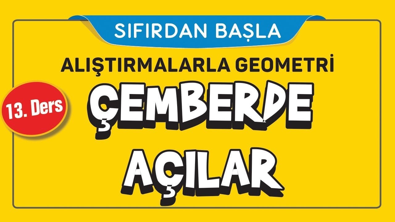 13. Ders Çemberde Açılar