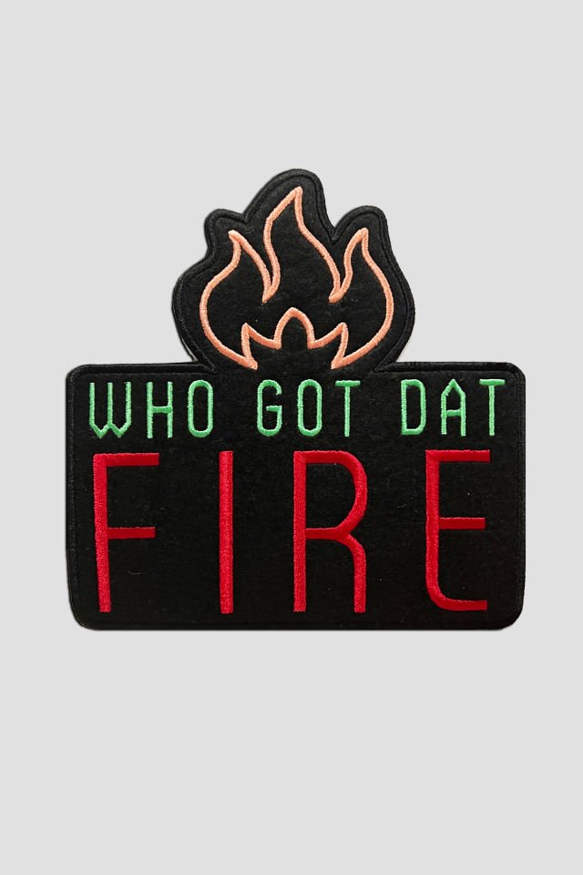 WHO GOT DAT FIRE , Nakış, Patch, Yapışkanlı Yama, Ceket Arma