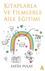 Kitaplarla ve Filmlerle Aile Eğitimi - Fatih Pulat