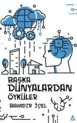 Başka Dünyalardan Öyküler - Bahadır İçel