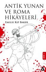Antik Yunan ve Roma Hikâyeleri - Emilie Kip Baker
