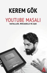 Youtube Masalı / Hayaller, Mücadele ve Aşk - Kerem Gök