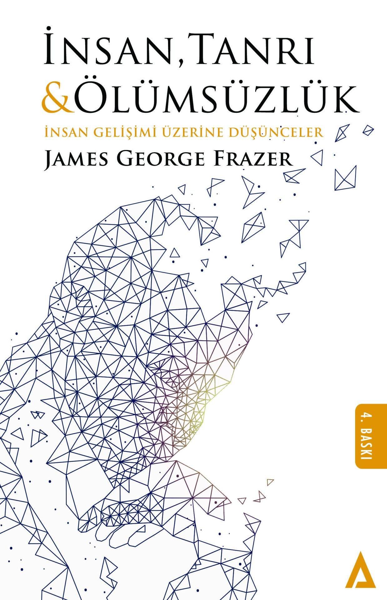 İnsan Tanrı ve Ölümsüzlük /  İnsan Gelişimi Üzerine Düşünceler - James George Frazer