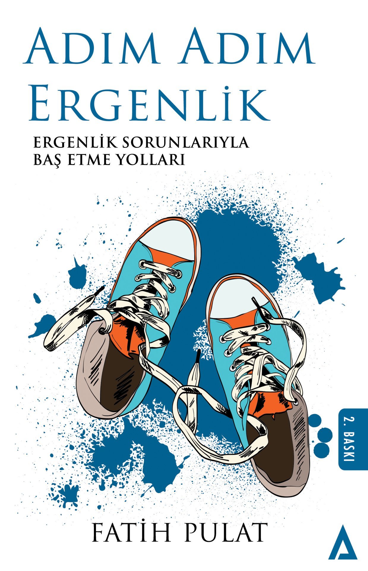 Adım Adım Ergenlik / Ergenlik Sorunlarıyla Baş Etme Yolları - Fatih Pulat