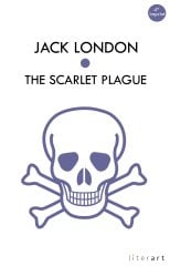 The Scarlet Plague - Jack London