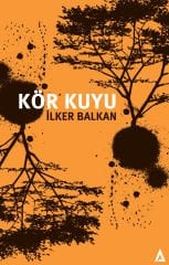 Kör Kuyu - İlker Balkan