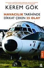 Havacılık Tarihinde Dikkat Çeken 25 Olay - Kerem Gök