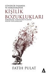 Gündelik Yaşamda ve Psikoterapide Kişilik Bozuklukları / Fatih Pulat