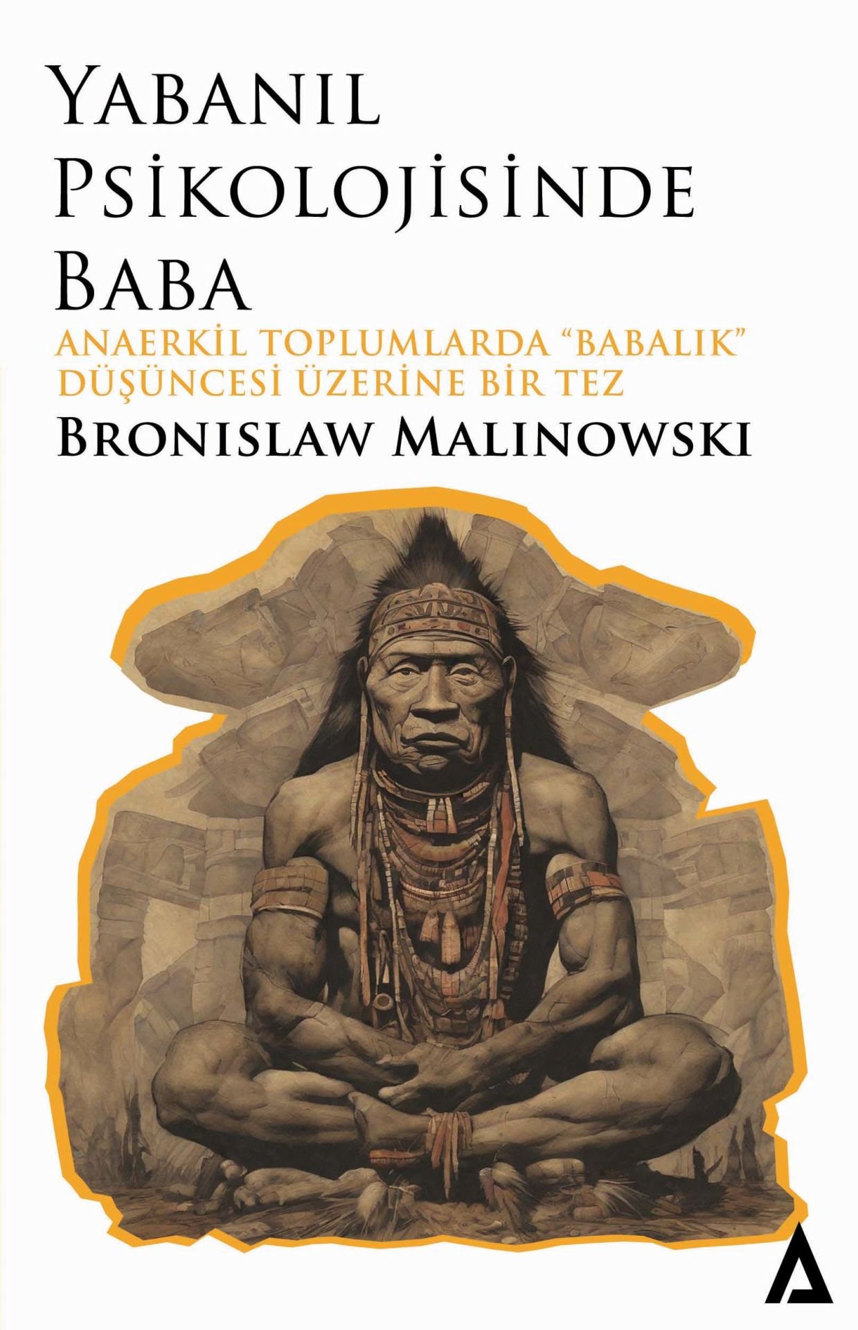 Yabanıl Psikolojisinde Baba - Bronislaw Malinowski