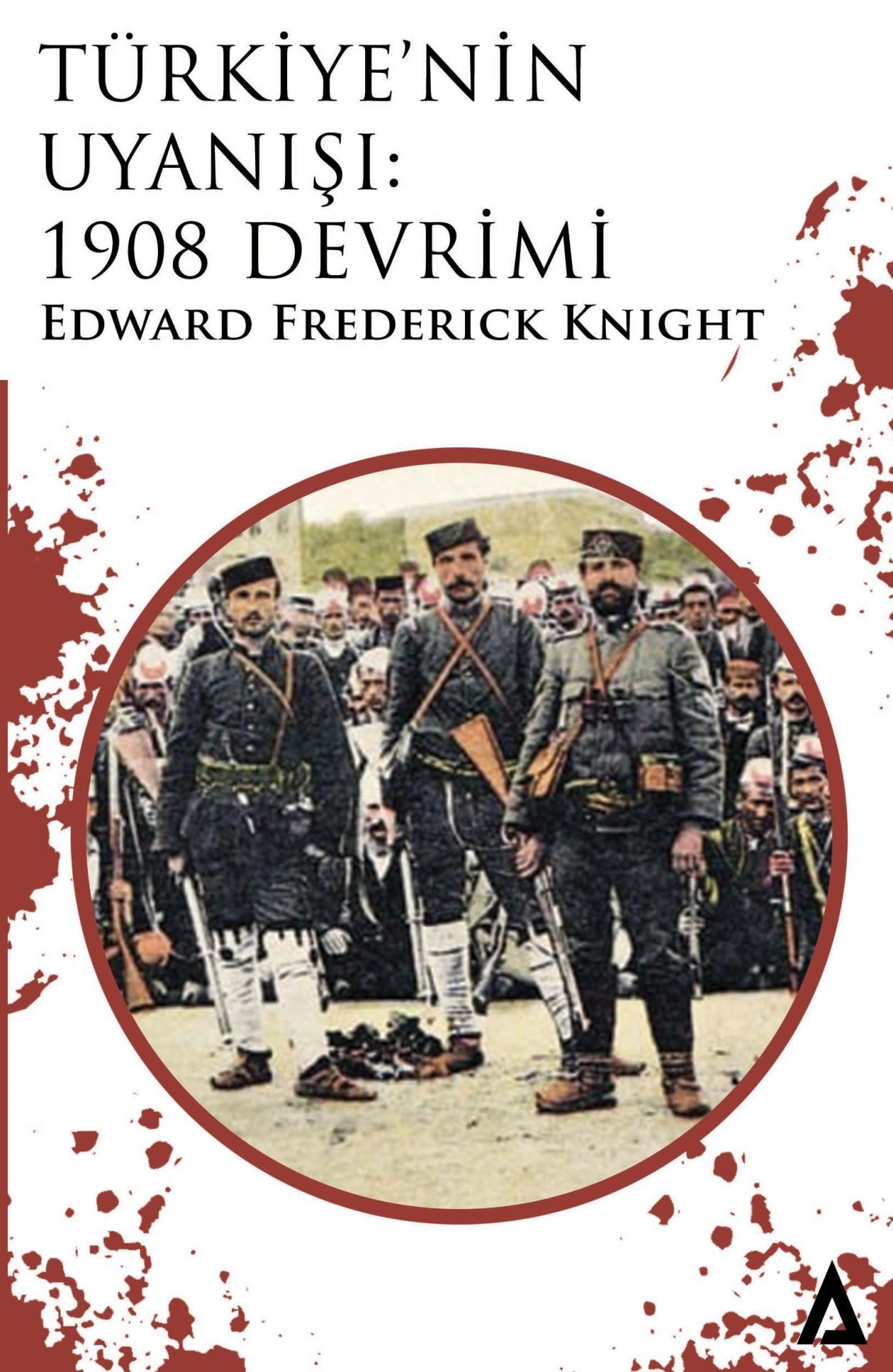 Türkiye'nin Uyanışı: 1908 Devrimi - Edward Frederick Knight