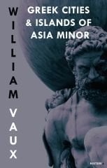 Greek Cities & Islands of  Asia Minor - William S. W. Vaux