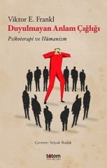 Duyulmayan Anlam Çığlığı - Viktor E. Frankl