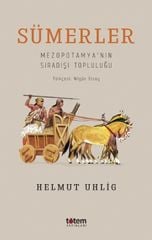 Sümerler Mezopotamya'nın Sıradışı Topluluğu -  Helmut Uhlig