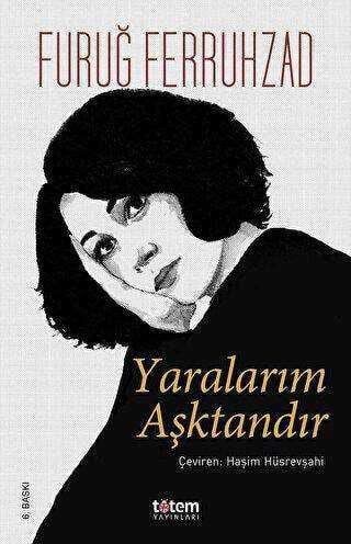Yaralarım Aşktandır (Ciltli) - Furuğ Ferruhzad